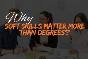 Why soft skills matter more than degrees