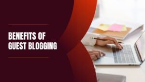 Benefits of Guest blogging in 2026