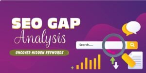 SEO Gap Analysis - How to Uncover Hidden Keywords to Boost Website Rankings
