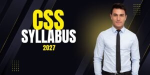 CSS Syllabus 2027 - Complete and Updated Guide for CSS Exam Preparation