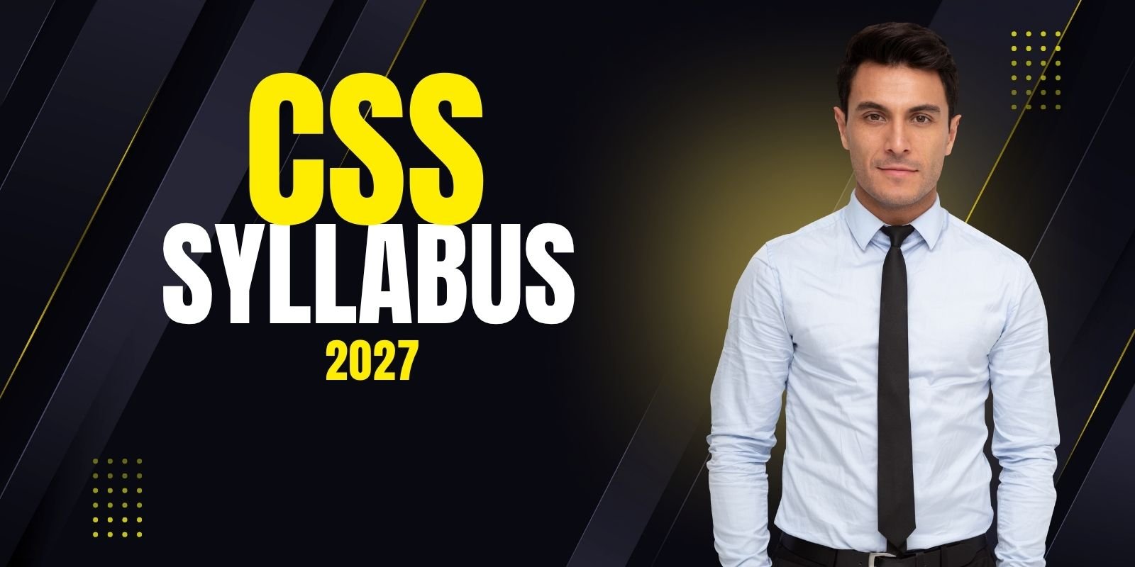CSS Syllabus 2027 - Complete and Updated Guide for CSS Exam Preparation